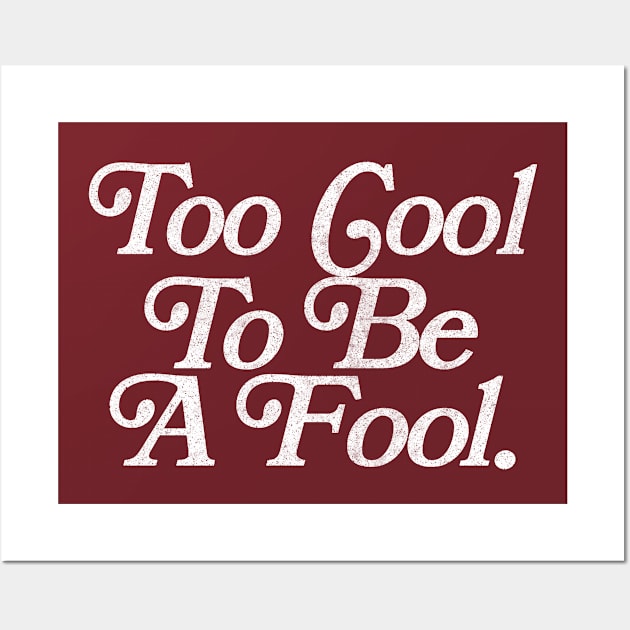 Too Cool To Be A Fool // Faded Retro Typography Design Wall Art by DankFutura